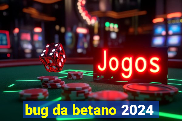 bug da betano 2024